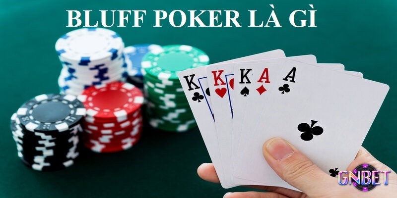 Khám phá Bluff là gì trong poker cùng GNBET ngay nhé!