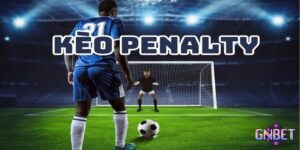 Cược penalty là gì? Hướng dẫn chi tiết cho người mới bắt đầu