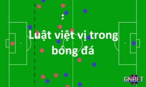 Việt vị là gì? Giải thích chi tiết luật việt vị trong bóng đá