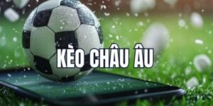 Kèo Châu Âu 1x2 là gì? Hướng dẫn chi tiết đọc và chơi hiệu quả