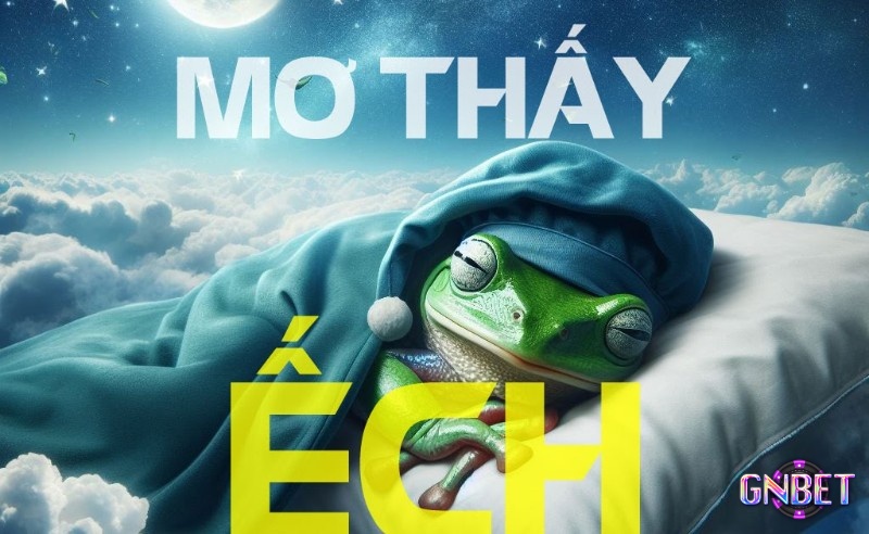 Chiêm bao thấy ếch là trải nghiệm có ý nghĩa thú vị