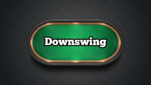 Downswing Poker là gì? Cách vượt qua giai đoạn khó khăn