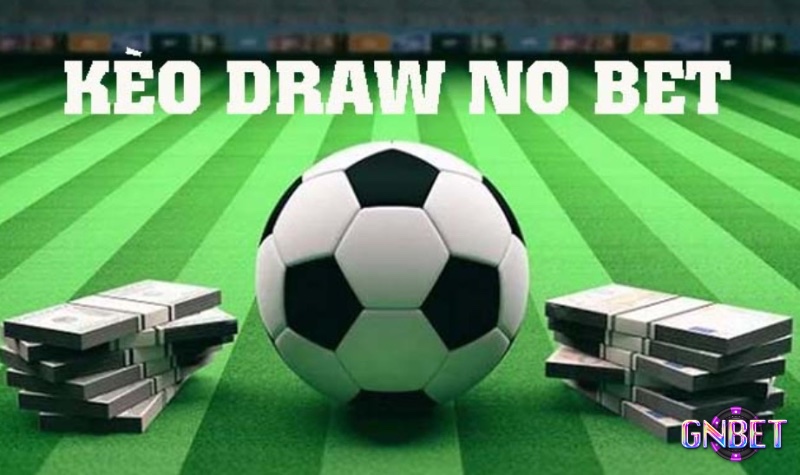 Khác với kèo 1x2 truyền thống, Draw No Bet hoàn tiền khi trận đấu kết thúc hòa.