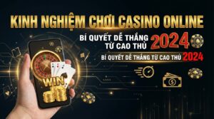 Kinh nghiệm chơi casino online: Bí quyết dễ thắng từ cao thủ