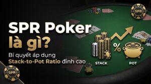 SPR Poker là gì? Bí quyết áp dụng Stack-to-Pot Ratio đỉnh cao