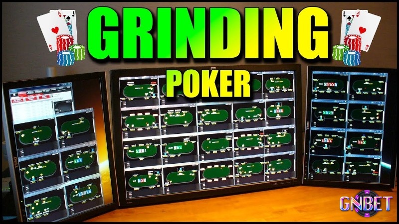 Grinder chỉ việc bạn chăm chỉ kiếm tiền đều đặn từ poker thay vì kiếm tiền một lần