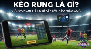 Kèo rung là gì? Hướng dẫn bắt kèo rung bóng đá hiệu quả