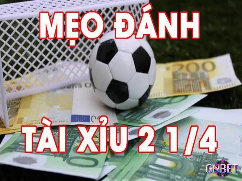 Mẹo chơi kèo tài xỉu 2 1 4 từ cao thủ chia sẻ giúp cược hiệu quả hơn 