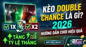 Kèo Double Chance là gì? Cách chơi và chiến lược tối ưu